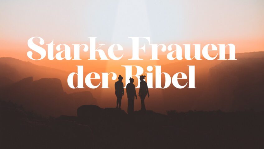 Starke Frauen der Bibel