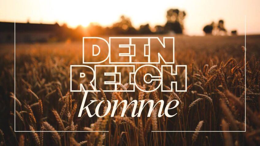 Dein Reich komme