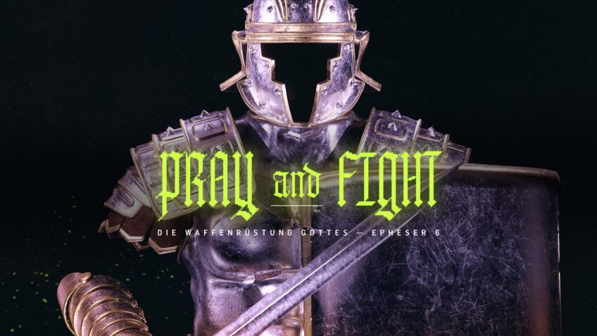 Pray and Fight - Waffenrüstung Gottes