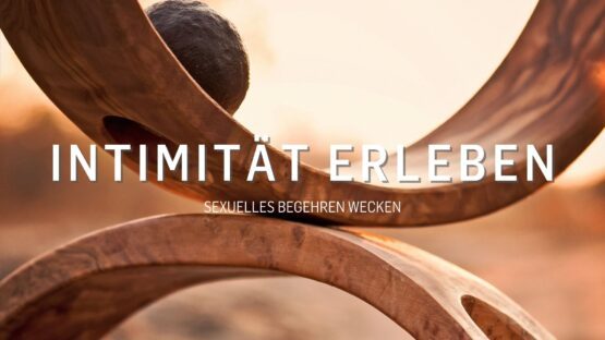 Intimität erleben