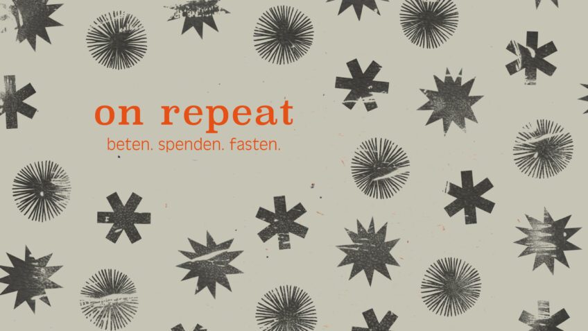 On Repeat - beten. spenden. fasten.