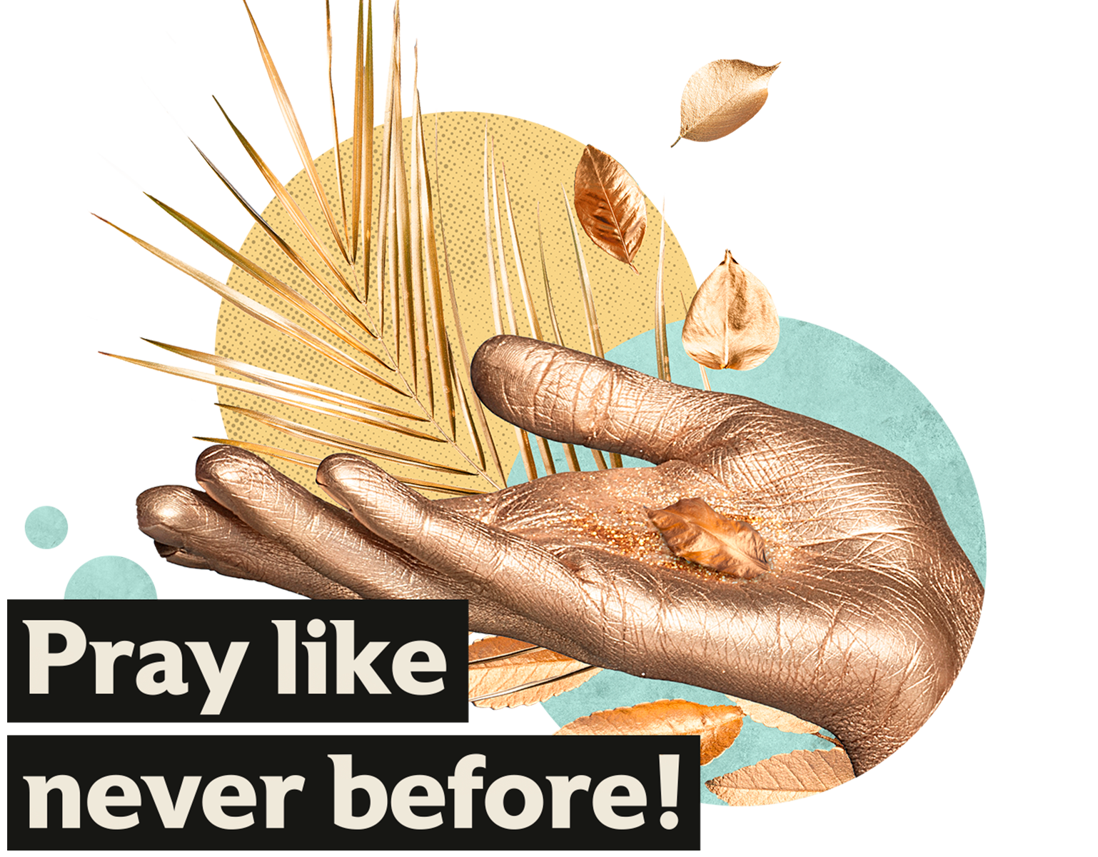 Header Pray like never before